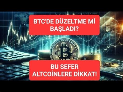 BTC DE DÜZELTME Mİ GELİYOR YOKSA OPERASYON MU ÇEKİYORLAR BU OLURSA