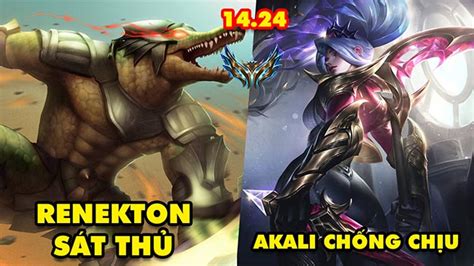 TOP 7 lối chơi BÁ ĐẠO nhất trong LMHT 14 24 Renekton Sát Thủ Akali