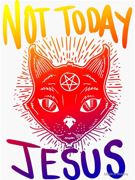 Not Today Jesus Rainbow Satanic Cat Gothic T Idea T Shirt Sticker