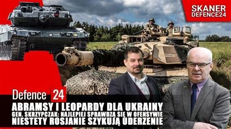 Gen Skrzypczak Ukrai Skie Abramsy I Leopardy Najlepiej Sprawdz Si W