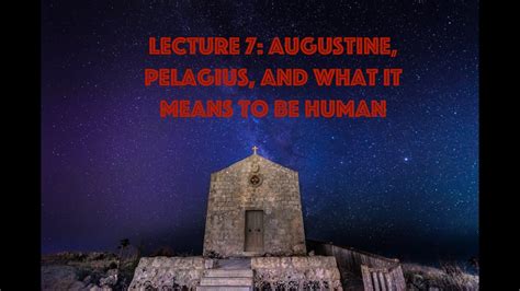 Lecture 7 Augustine And Pelagius Youtube