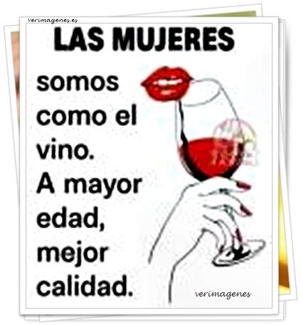 Imagenes De Las Mujeres Somos Como El Vino