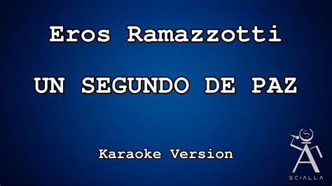 Eros Ramazzotti Un Segundo De Paz KARAOKE YouTube