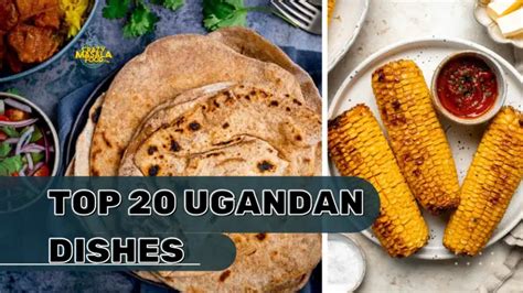 Top 20 Ugandan Dishes - Crazy Masala Food