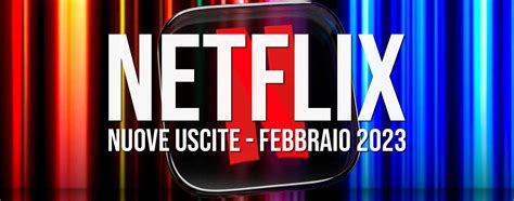 Netflix Le Nuove Uscite Di Febbraio