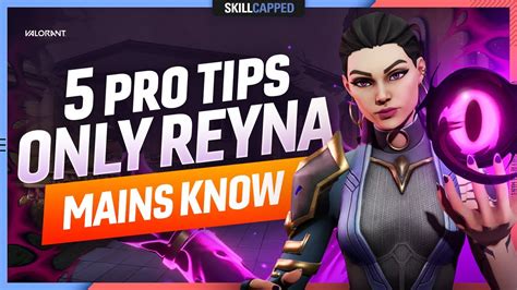 5 Pro Tips Only Reyna Mains Know Valorant Agent Guide Youtube