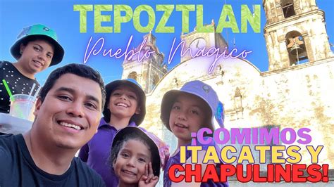 TEPOZTLÁN PASEO POR EL PUEBLO MÁGICO MÁS CERCANO A LA CDMX NOS