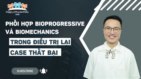 Phối hợp BioProgressive và Biomechanics trong điều trị lại case thất ...