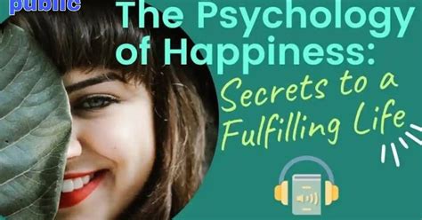 The Science Of Happiness Unveiling Secrets To A Fulfilling Life R