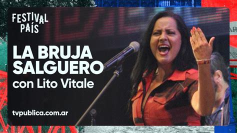 La Bruja Salguero Anfitrión Lito Vitale En Festival País Youtube