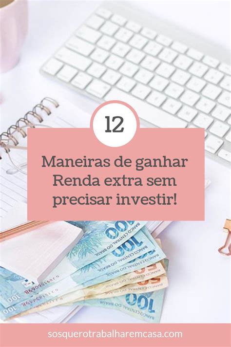 Aprenda 12 Formas De Ganhar Renda Extra Sem Precisar Investir Clica No