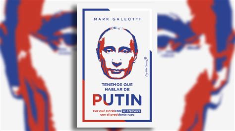 “tenemos Que Hablar De Putin” Un Intento Por Descubrir Lo Que Se