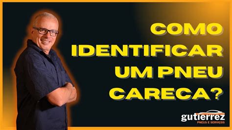 Como Identificar Um Pneu Careca Youtube