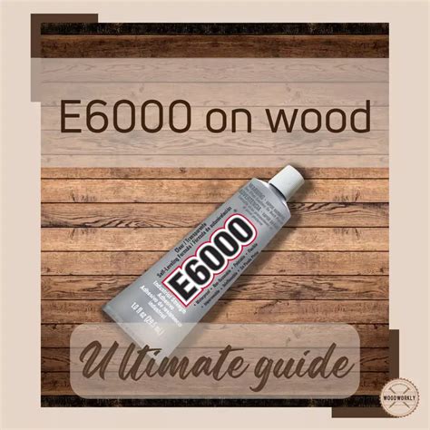 Does E6000 Work On Wood How To Use It On Wood