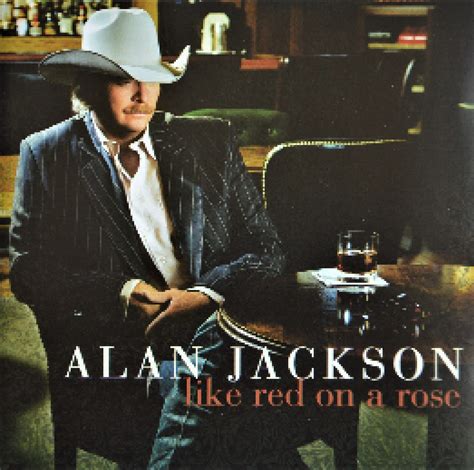 Like Red On A Rose Cd 2006 Von Alan Jackson