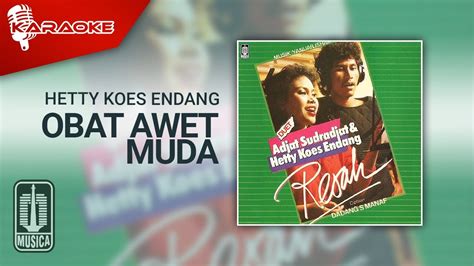 Hetty Koes Endang Obat Awet Muda Official Karaoke Video Youtube Music