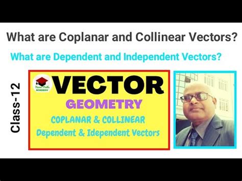 Vector Geometry Class 12 Coplanar And Collinear Vectors Dependent