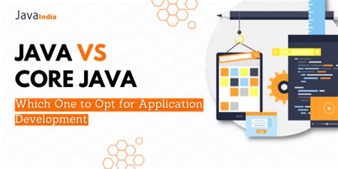 Java Vs Core Java Which One To Opt For Application Development