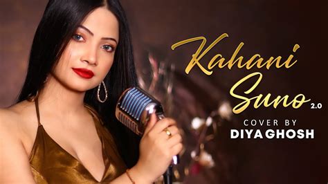 Kahani Suno 2 0 Female Version Cover By Diya Ghosh Kaifi Khalil