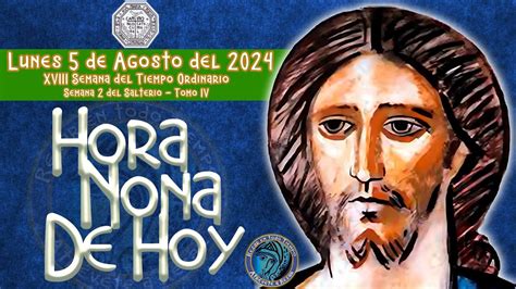 HORA NONA DEL DIA DE HOY LUNES 5 DE AGOSTO 2024 Camino Neocatecumenal