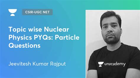 CSIR UGC NET Topic Wise Nuclear Physics PYQs Particle Questions By