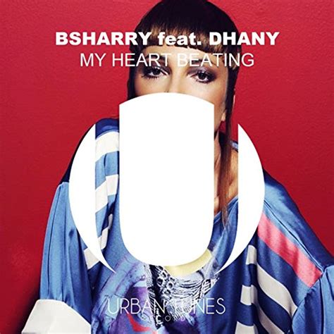 My Heart Beating Feat Dhany By Bsharry On Amazon Music