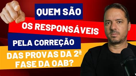 Quem são os responsáveis pela correção das provas da 2ª fase da OAB