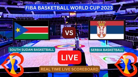 South Sudan Vs Serbia LIVE Score UPDATE Today 2023 FIBA Basketball