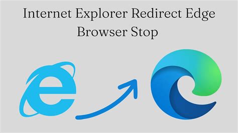 How To Internet Explorer Redirect Edge Browser Stop Youtube