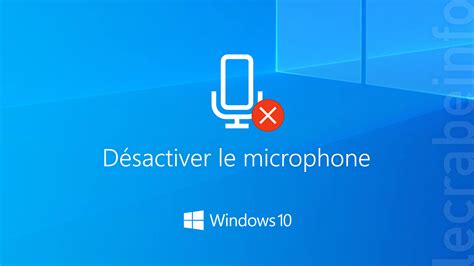 Windows 10 désactiver le microphone Le Crabe Info