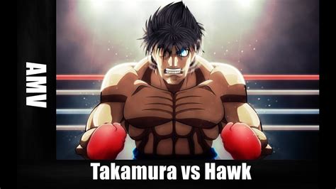 Hajime No Ippo [amv] Takamura Vs Hawk Youtube Music