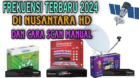 Frekuensi Terbaru Receiver Nusantara HD Dan Cara Scan Manual Siaran Nya