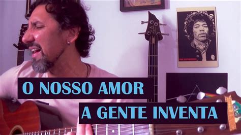 O NOSSO AMOR A GENTE INVENTA Cazuza Cover Cesar Granja YouTube