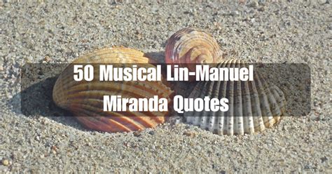 50 Musical Lin-Manuel Miranda Quotes | Ventured