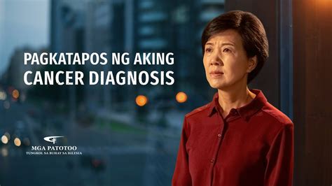 Tagalog Testimony Video Pagkatapos Ng Aking Cancer Diagnosis Youtube