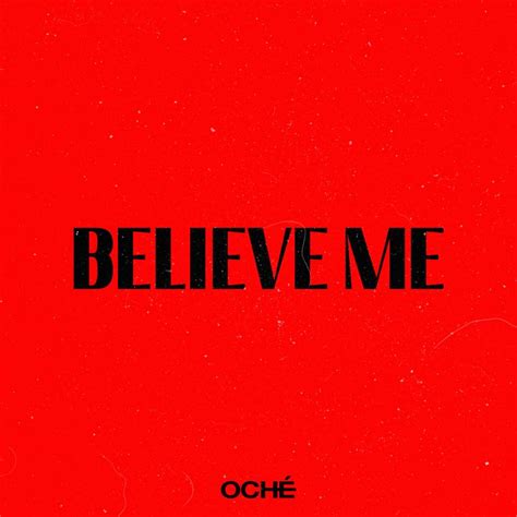 OchÉ Believe Me Lyrics Genius Lyrics