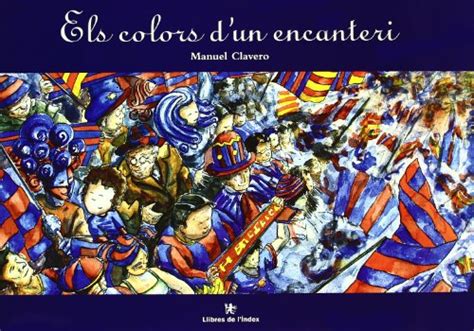 Els Colors D Un Encanteri Fora De Collecci By Manuel Clavero