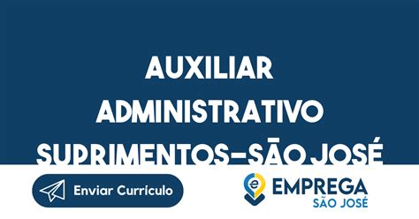 Auxiliar Administrativo Suprimentos S O Jos Dos Campos Sp Emprega