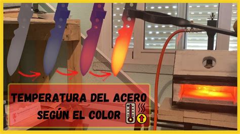 Temperatura Del Acero Según Su Color Youtube