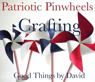 Patriotic Pinwheels With The Words Crafting Good Things By David Stotter