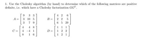 Solved 1 Use The Cholesky Algorithm By Hand To Determine Chegg