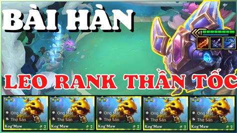 Kogmaw⭐⭐⭐thÁch ĐẤu HÀn Thay Nhau Spam Leo Rank ThẦn TỐc Carry Đtcl MÙa