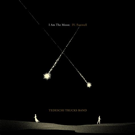 I Am The Moon Iv Farewell Tedeschi Trucks Band