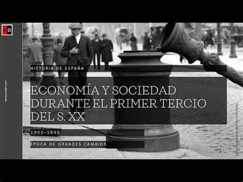 Economía y sociedad durante el primer tercio del siglo XX Cambios