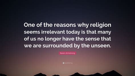 Karen Armstrong Quote “one Of The Reasons Why Religion Seems