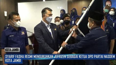 SYARIF FASHA KUKUHKAN PENGURUS DPD PARTAI NASDEM KOTA JAMBI YouTube