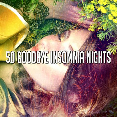 50 Goodbye Insomnia Nights Album By Baby Lullaby Academy Spotify