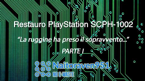 Restauro E Riparazione PlayStation SCPH 1002 Parte I YouTube