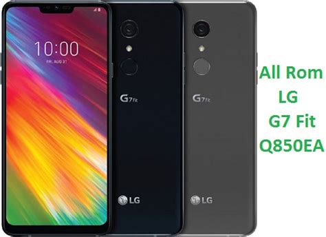 Stock Rom Q850EA Official Firmware LG G7 Fit AzROM Net