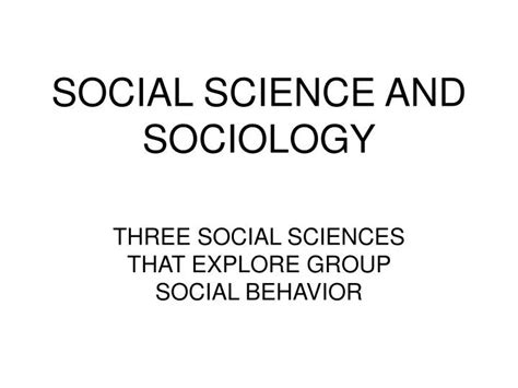 PPT - SOCIAL SCIENCE AND SOCIOLOGY PowerPoint Presentation, free download - ID:6818313